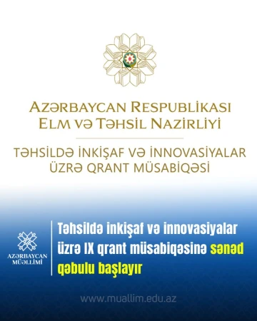 Elm və Təhsil Nazirliyi “Təhsildə inkişaf və innovasiyalar üzrə IX qrant müsabiqəsi”ni elan edir.