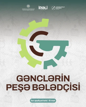 “Gənclərin Peşə Bələdçisi” proqramına qeydiyyat açıq elan edilir