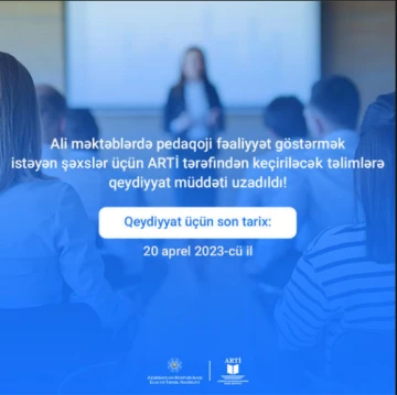 Ali məktəblərdə pedaqoji fəaliyyət göstərmək istəyən şəxslər üçün ARTİ tərəfindən keçiriləcək təlimlərə qeydiyyat müddəti uzadıldı!