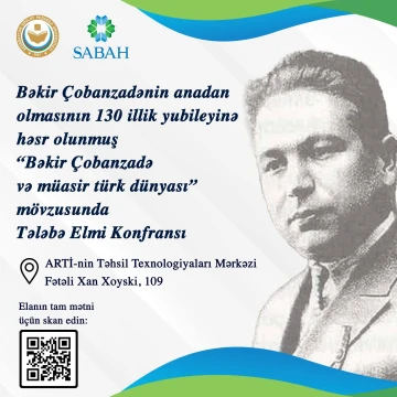 «Bəkir Çobanzadə və müasir türk dünyası» mövzusunda Tələbə Elmi Konfransı keçiləcək