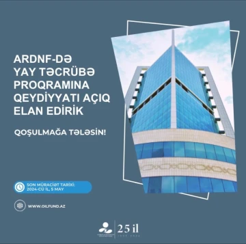 ARDNF-də Yay Təcrübə Proqramı elan olunur