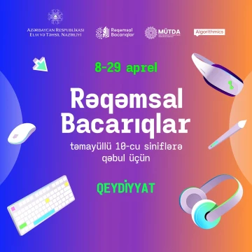 “Rəqəmsal bacarıqlar” təmayüllü 10-cu siniflərə qəbul üçün qeydiyyat başladı!