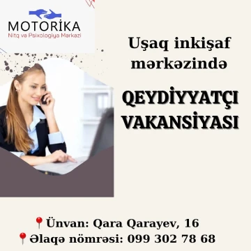Uşaq İnkişaf Mərkəzində Qeydiyyatçı Vakansiyası
