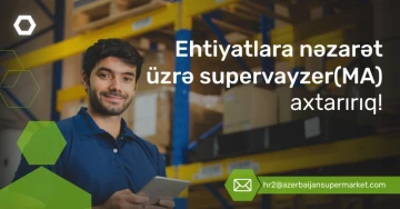 “Ehtiyatlara nəzarət üzrə supervayzer (MA)” vakansiyası
