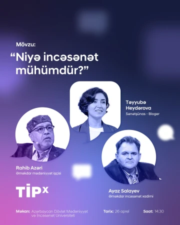 “TİPx: Niyə incəsənət mühümdür?” konfransı keçiriləcək