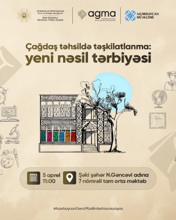 "Çağdaş təhsildə təşkilatlanma: Yeni nəsil tərbiyəsi" adlı forum keçiriləcək