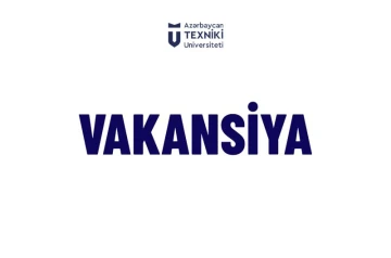 AzT-nun aşağıda adları qeyd olunan kafedralarına Kargüzar vəzifəsinə vakansiya elan olunur