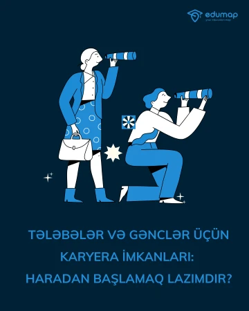 Tələbələr və Gənclər üçün Karyera İmkanları: Haradan Başlamaq Lazımdır?