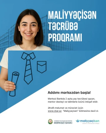 Mərkəzi Bank tərəfindən keçirilən Maliyyəçisən təcrübə proqramına müraciətlərin qəbulu başladı!