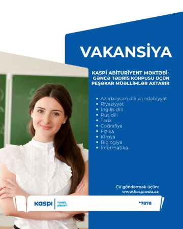 Kaspi Abituriyent Məktəbi- Gəncə Tədris Korpusu üçün 2025-2026-cı tədris ili üzrə peşəkar müəllimlər axtarır