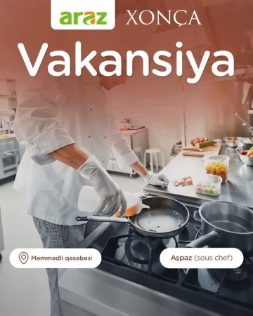 "Xonça Fabriki" “Aşpaz (Sous Chef)” vakansiyası ilə bağlı işə qəbul elan edir!