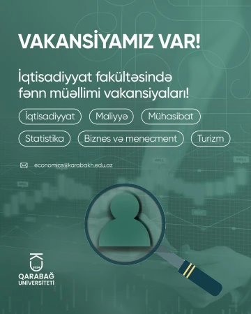 Qarabağ Universitetinin İqtisadiyyat fakültəsi fənn müəllimi vakansiyaları elan edir