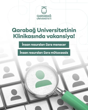 Qarabağ Universitetinin Klinikası İnsan resursları üzrə menecer və mütəxəssis vakansiyası elan edir