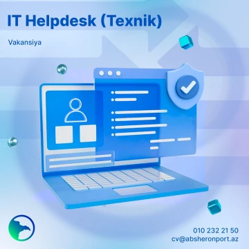 “IT Helpdesk (Texnik)” vəzifəsi üzrə vakansiya