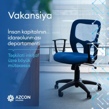 İnsan kapitalının idarəolunması departamentinin təşkilati inkişaf üzrə böyük mütəxəssisi vəzifəsi üzrə vakansiya