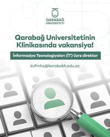 Qarabağ Universitetinin Klinikası İnformasiya Texnologiyaları (İT) üzrə direktor vakansiyası elan edir