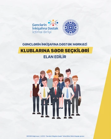 Gənclərin İnkişafına Dəstək Mərkəzinin inkişaf və maraq klublarına sədr seçkilərinə start verilir
