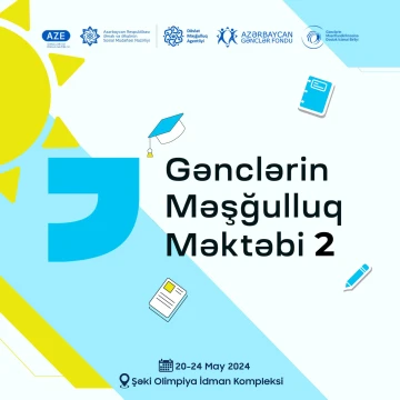 “Gənclərin Məşğulluq Məktəbi 2” yaz düşərgəsinə qeydiyyat başladı! (ÖDƏNİŞSİZ)