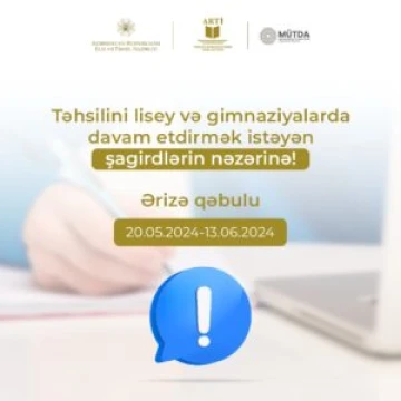 Təhsilini lisey və gimnaziyalarda davam etdirmək istəyən şagirdlərin nəzərinə!