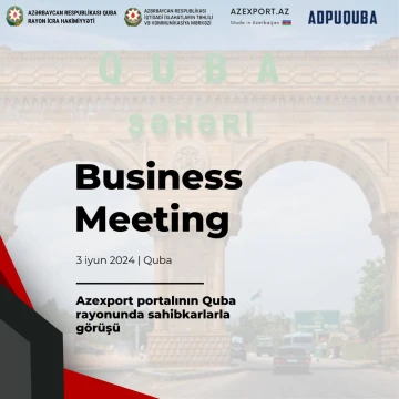 Azexport.az portalının Quba rayonunda sahibkarlarla görüşü keçiriləcək
