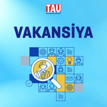 Türkiyə-Azərbaycan Universitetində Maliyyə və təsərrüfat şöbəsinin müdiri vəzifəsinə vakansiya elan edilir