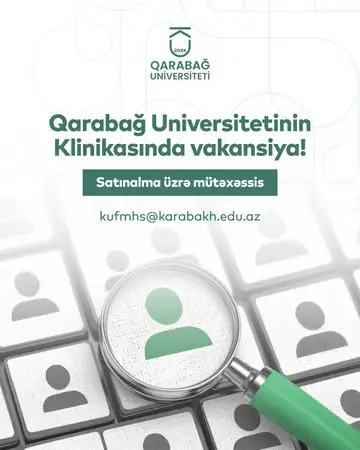 Qarabağ Universitetinin tabeliyində "Qarabağ Universitetinin  Klinikası" Satınalma üzrə mütəxəssis vakansiyasına işə qəbul elan edir