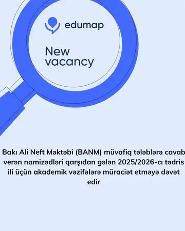 Bakı Ali Neft Məktəbi (BANM) müvafiq tələblərə cavab verən namizədləri qarşıdan gələn 2025/2026-cı tədris ili üçün akademik vəzifələrə müraciət etməyə dəvət edir