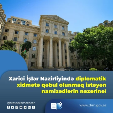 Xarici İşlər Nazirliyi diplomatik xidmətə qəbulla bağlı müsabiqə elan edir