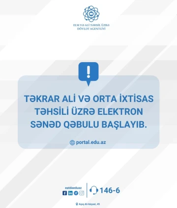 Əlavə təhsilin təkrar ali və orta ixtisas təhsili istiqaməti üzrə elektron sənəd qəbuluna başlanılıb.