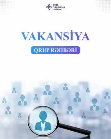 “Peşə təmayüllü siniflər” 2025-2026-cı tədris ili üçün “Qrup rəhbəri” vəzifəsinə işçi qəbulunu elan edir!