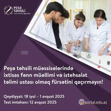 Peşə təhsili müəssisələrinə ixtisas fənn müəllimləri və istehsalat təlimi ustalarının işə qəbulu üzrə müsabiqəyə start verilir