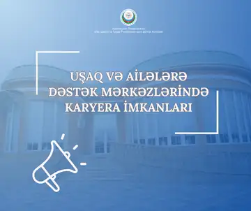 Uşaq və Ailələrə Dəstək Mərkəzlərində (UADM) aşağıdakı vakant vəzifələr üzrə işə qəbul müsabiqəsi