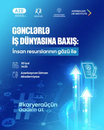 “Gənclərlə İş Dünyasına Baxış: İnsan Resurslarının Gözü ilə” forumu üçün qeydiyyat başladı! (Ödənişsiz və sertifikatlı)