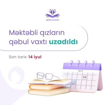 “Qızlar Oxusun” layihəsinə qəbul vaxtı uzadıldı!