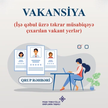 “Qrup rəhbəri” üzrə təkrar müsabiqəyə çıxarılan vakant yerlər