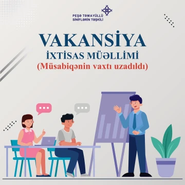 “Peşə təmayüllü siniflər" paytaxt və bölgələrdə yaşayan, qeyd edilən peşələr üzrə mütəxəssisləri əməkdaşlığa dəvət edir!