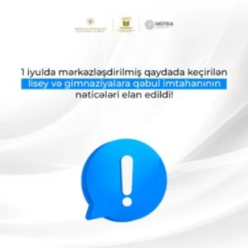 Lisey və gimnaziyalara mərkəzləşdirilmiş şəkildə keçirilmiş qəbul imtahanının nəticələri elan edildi!