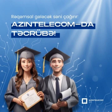 “AzInTelecom” MMC ölkə daxilində təhsil alan tələbə və məzunlar üçün ödənişli təcrübə proqramı elan edir!