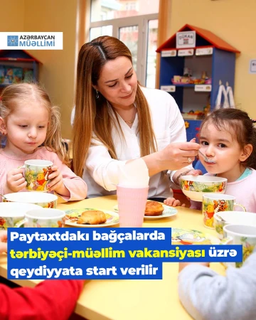 Bakı Şəhəri üzrə Təhsil İdarəsinin tabeliyindəki məktəbəqədər təhsil müəssisələrində vakant yerlər üzrə növbəti qeydiyyat başlayır