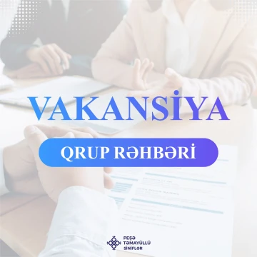 “Qrup rəhbəri” vəzifəsi üzrə vakansiya