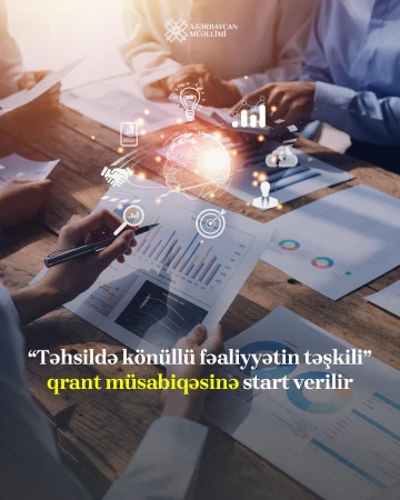 “Təhsildə könüllü fəaliyyətin təşkili” qrant müsabiqəsinə start verilir