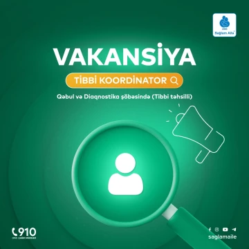 Tibb mərkəzi Qeydiyyat üzrə tibbi koordinator vakansiyası elan edir