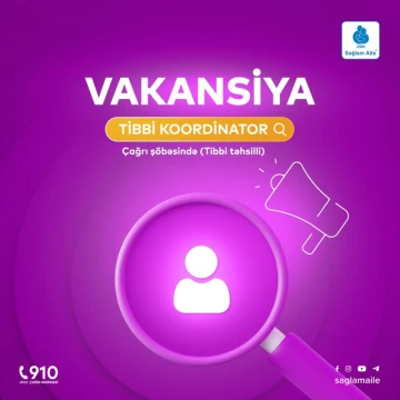 Tibb mərkəzi Tibbi koordinator vakansiyası elan edir