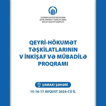 Şamaxıda “QHT-lərin V İnkişaf və Mübadilə proqramı” elan olunur