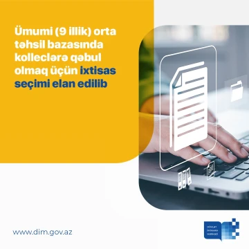 Ümumi ( 9 illik) orta təhsil bazasında orta ixtisas təhsili müəssisələrinə (kolleclərə) qəbul olmaq üçün ixtisas seçimi elan edilib