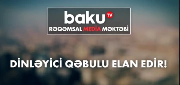 Sən də “Baku TV Rəqəmsal Media Məktəbi” layihəsinə qoşul