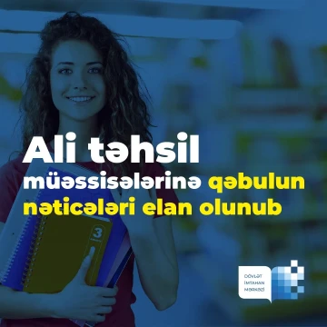Ali təhsil müəssisələrinə yerləşdirmənin nəticələri açıqlanıb