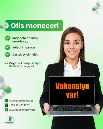 "EDU Company Təhsil Şirkətində ofis meneceri vakansiyası aktivdir.