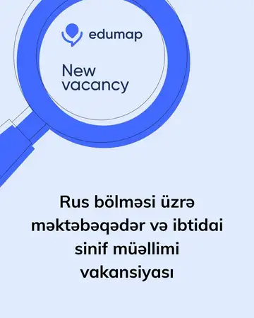 Rus bölməsi üzrə məktəbəqədər və ibtidai sinif müəllimi vakansiyası