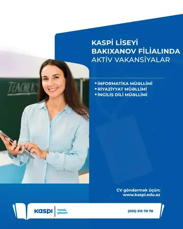 Kaspi Liseylərinin Bakıxanov filialı aşağıdakı fənnlər üzrə müəllim axtarışındadır